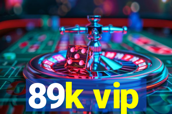 89k vip